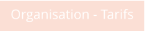 Organisation - Tarifs