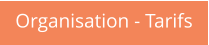 Organisation - Tarifs
